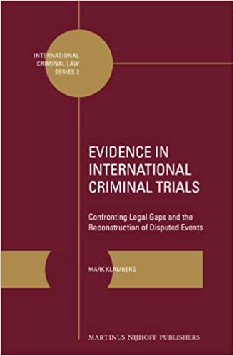 Evidence in International Criminal Trials: Confronting Legal Gaps and the Reconstruction of Disputed Events - Orginal Pdf